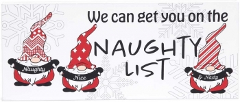 12'' x 5'' Gnome "Naughty List" Sign '' We Can Get You on The Naughty List''
