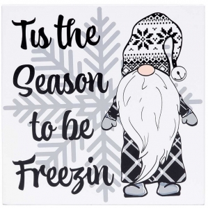 7'' x 7'' Gnome Signe "Tis The Season to Be Freezin''