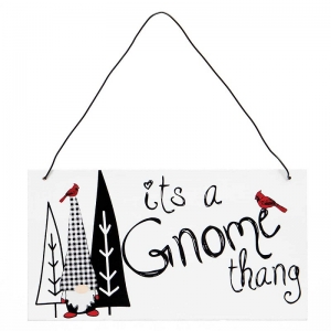 8'' X 4'' It's A Gnome Thang Sign