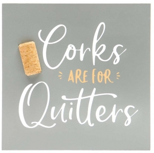 Wooden Corks Are For Quitters Sign
7" x 7"